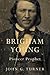Brigham Young: Pioneer Prophet