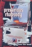 Precarious Rhapsody: Semiocapitalism and the