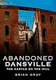 Abandoned Dansville: The Castle on the Hill by