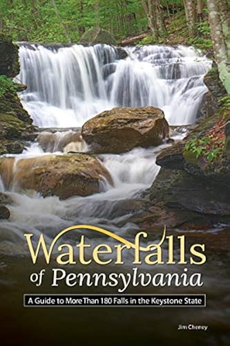 Waterfalls of Pennsylvania: A Guide to More Than 180 Falls in the ...
