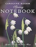 Spring Notebook: Garden, Hearth, Traditions, Home by Carolyne Roehm