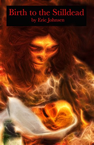 Birth to the Stilldead by [Johnsen, Eric]