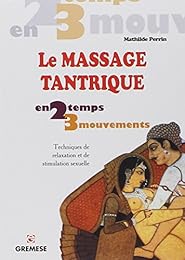 Le  massage tantrique en 2 temps 3 mouvements