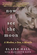 Now I See the Moon: A Mother, a Son, a Miracle