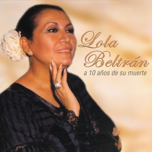 Lola Beltran - 10 Anos Un Recuerdo Permanente - Zortam Music