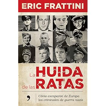 La huida de las ratas: Cómo escaparon de Europa los criminales de guerra nazis (Fuera de Colección) La huida de las ratas: Cómo escaparon de Europa los criminales de guerra nazis (Fuera de Colección)