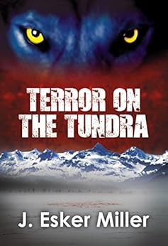 Terror on the Tundra (Terror Series Book 1) by [Miller, J. Esker]