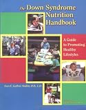 The Down Syndrome Nutrition Handbook: A Guide to Promoting Healthy Lifestyles (Topics in Down Syndro by Joan E. Guthrie Medlen, Timothy P. Shriver
