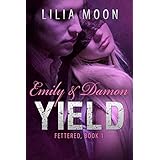 YIELD - Emily &amp; Damon (Fettered Book 1)