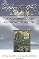 To Love the Wind and the Rain: African Americans and Environmental History