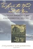 To Love the Wind and the Rain: African Americans and Environmental History