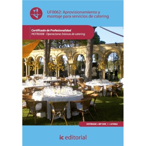 Aprovisionamiento y montaje para servicios de catering. HOTR0308 Aprovisionamiento y montaje para servicios de catering. HOTR0308
