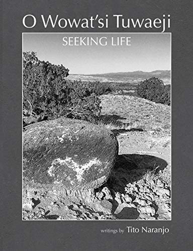 O Wowat'si Tuwaeji: Seeking Life by Tito Naranjo