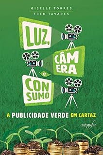 Livro Luz, câmera e consumo; A publicidade verde em cartaz