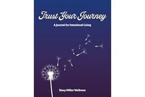 Trust Your Journey: A Journal for Intentional Living