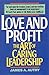 Love and Profit: The Art of Caring Leadership