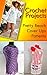 Crochet Projects: Pretty Beach Cover Ups Patterns: (Summer Crochet Book 2)