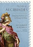 The Life of Alcibiades: Dangerous Ambition and the Betrayal of Athens (Cornell Studies in Classical by Jacqueline de Romilly, Elizabeth Trapnell Rawlings