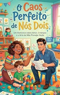 Livro O caos perfeito de nós dois: Professora e pai solo (Amor XG Livro 4)