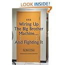 Wiring Up The Big Brother Machine...And Fighting It