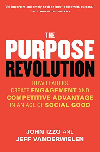 D0wnl0ad The Purpose Revolution: How Leaders Create Engagement and Competitive Advantage in an Age of Social R.A.R