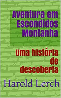 Livro Aventura em Escondidos Montanha: Uma história de descoberta (Crianças e adolescentes Livro 2)