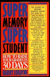 Super Memory - Super Student: How to Raise Your Grades in 30 Days