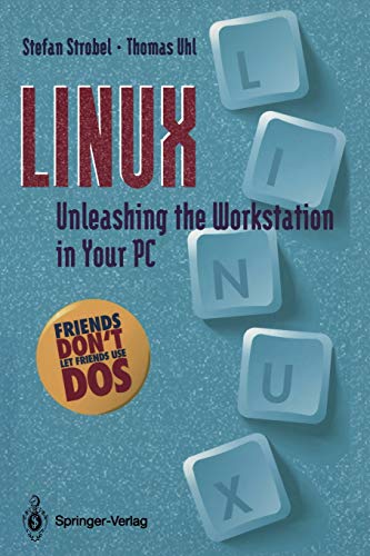 LINUX: Unleashing the Workstation in Your PC by Stefan Strobel, Thomas Uhl