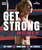Get Strong for Women: Lift Heavy - Train Hard - See Results by 