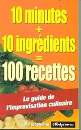 10 minutes + 10 ingrédients [égale] 100 recettes