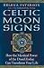 Celtic Moon Signs: How the Mystical Power of the Druid Zodiac Can Transform Your Life by 