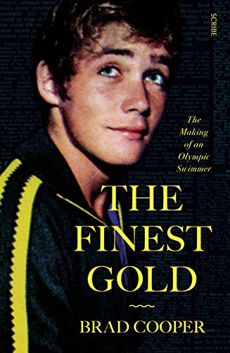 The Finest Gold: The Making of an Olympic Swimmer by Brad Cooper