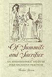 Of Summits and Sacrifice: An Ethnohistoric Study of Inka Religious Practices by