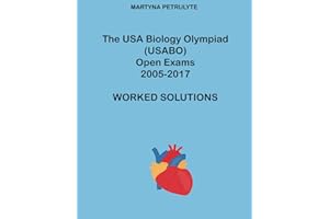 The USA Biology Olympiad (USABO) Open Exams 2005-2017 Worked Solutions
