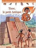 Tizoc, le petit AztÃ¨que (French Edition) by 
