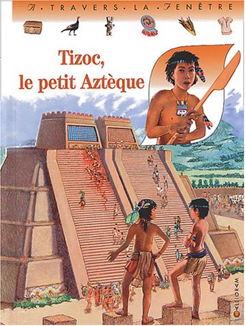 Tizoc, le petit AztÃ¨que (French Edition) by (Hardcover)
