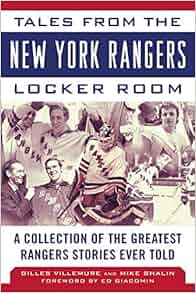 Tales from the New York Rangers Locker Room A Collection of the Greatest Rangers Stories Ever Told Tales from the Team