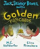 Jack, Skinny Bones, and the Golden Pancakes by 