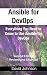 Ansible for DevOps: Everything You Need to Know to Use Ansible for DevOps, Second Edition, Revised and Enlarged