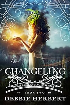 Changeling: An Appalachian Magic Novel Book 2 (Appalachian Magic Series) by [Herbert, Debbie]