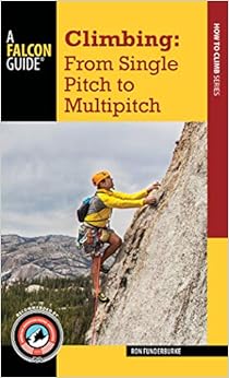Climbing: From Single Pitch to Multipitch Climbing: From Single Pitch to Multipitch