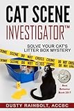 Cat Scene Investigator: Solve Your Cat's Litter Box Mystery by Dusty Rainbolt ACCBC, Tony Buffington DVM