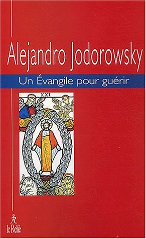 Un évangile pour guérir, tome 1 by Alejandro Jodorowsky, Nelly Llermillier