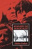 Remember the Holocaust: A memoir of survival by Helen Farkas