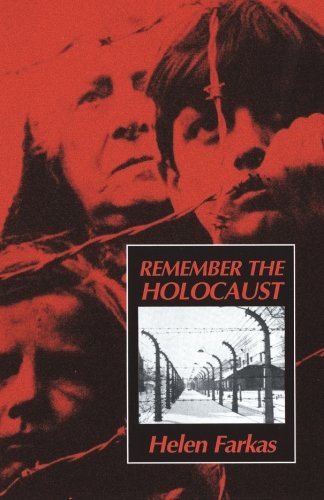 Remember the Holocaust: A memoir of survival by Helen Farkas