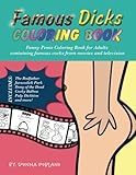 Famous Dicks: Funny Penis Coloring Book for Adults Containing Famous Cocks from Movies and Television by Donna Poblano