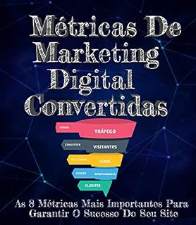 Livro Métricas de Marketing Digital- Convertidas: As 8 Métricas Mais Importantes Para Garantir O Sucesso Do Seu Site