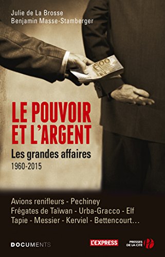 Le pouvoir et l'argent - Les grandes affaires (DOCUMENT) (French Edition)