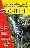 The New Golden Door to Retirement and Living in Costa Rica by