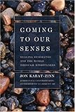 Coming to Our Senses: Healing Ourselves and the World Through Mindfulness